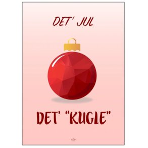 Citatplakat Det' Jul, Det' Kugle A3