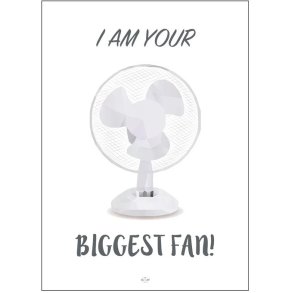 Citatplakat I Am Your Biggest Fan! A3